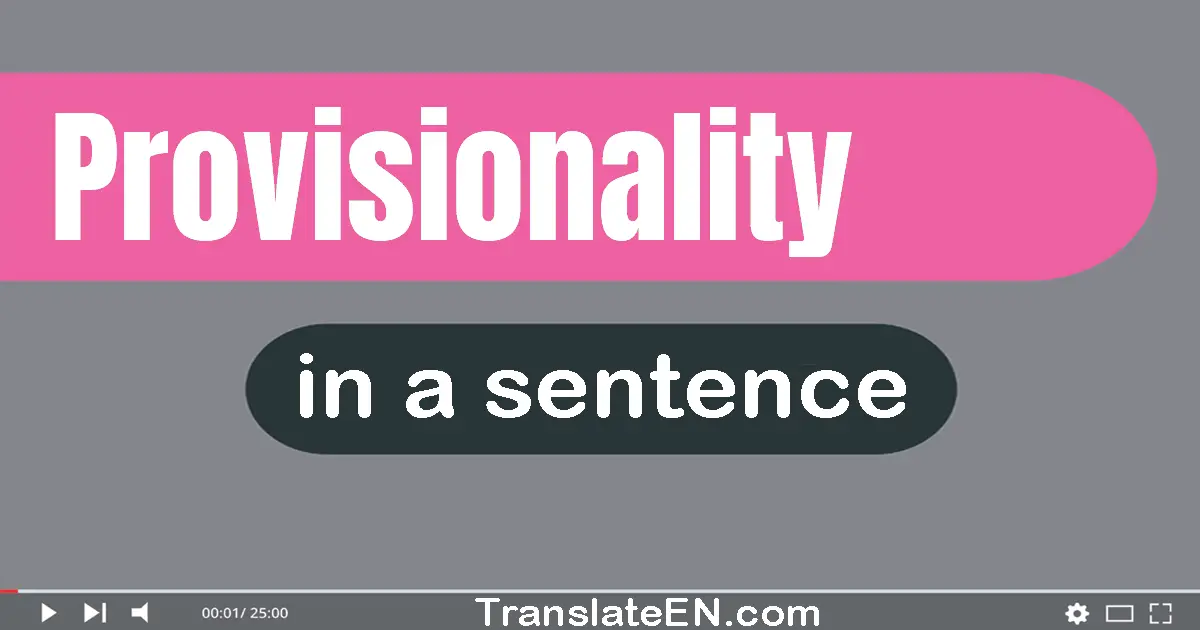 Provisionality in a sentence