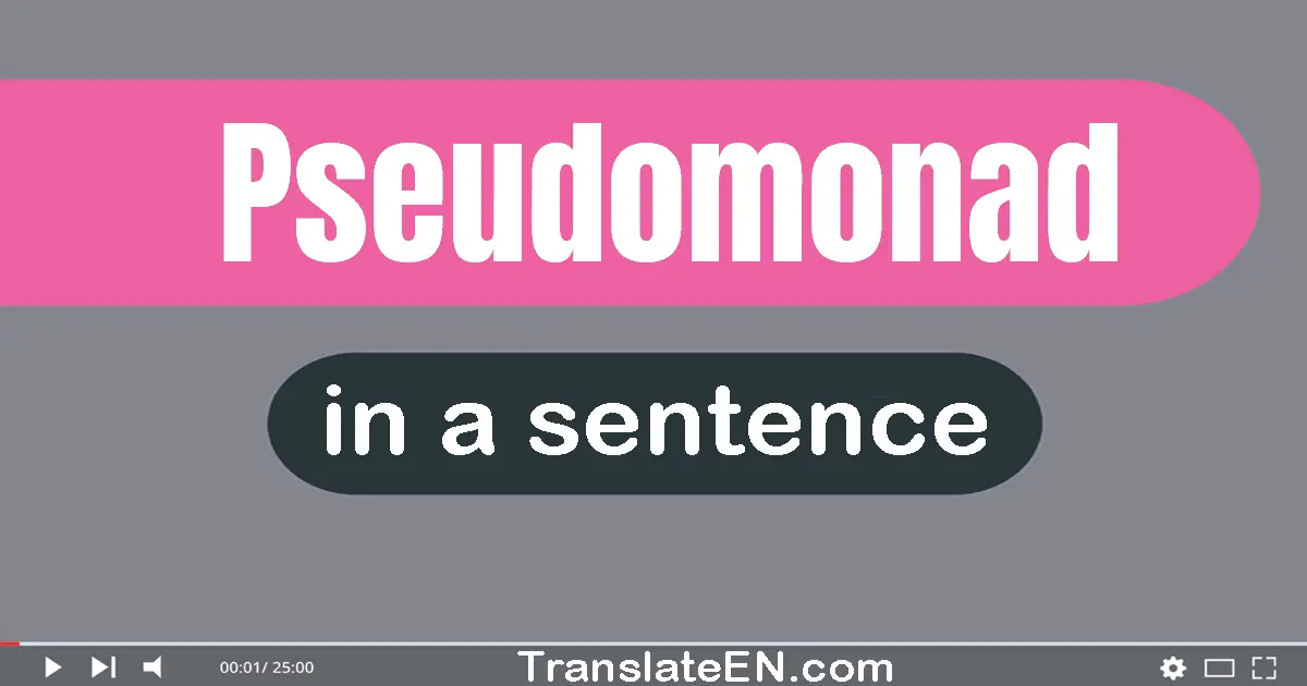 Pseudomonad in a sentence