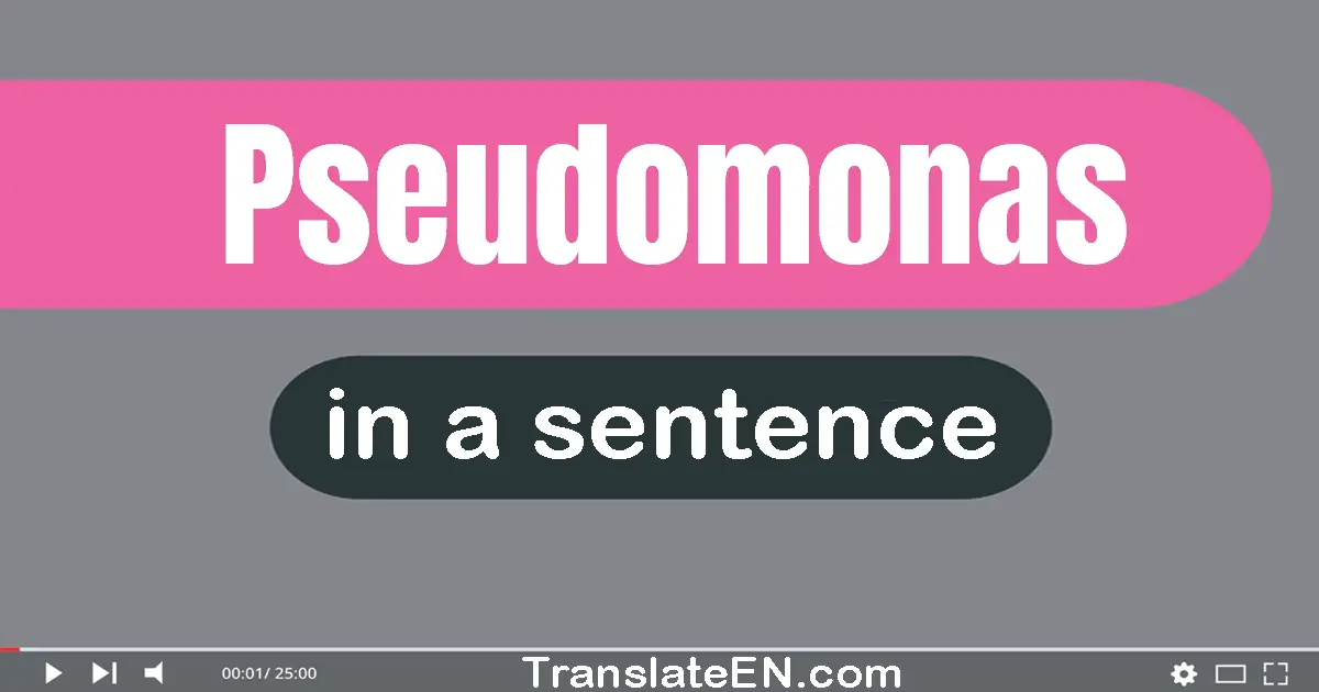 Pseudomonas in a sentence