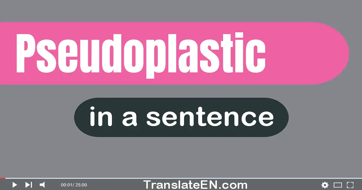 Pseudoplastic in a sentence