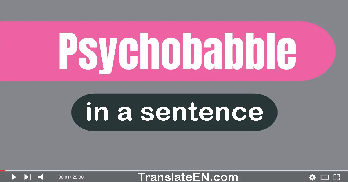 Psychobabble in a sentence