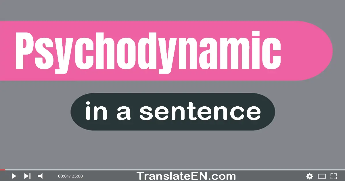 Psychodynamic in a sentence