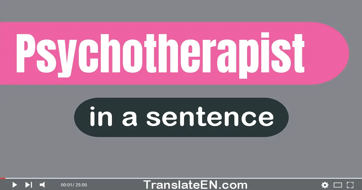 Psychotherapist in a sentence