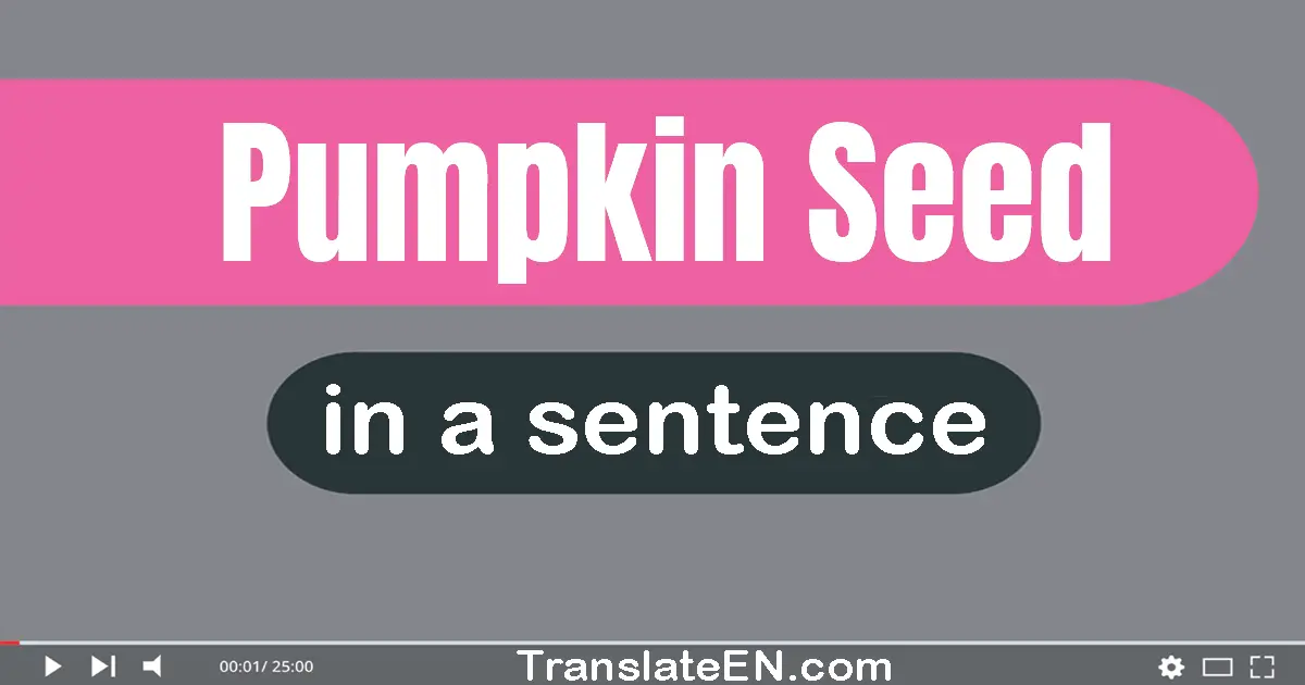 Pumpkin Seed in a sentence