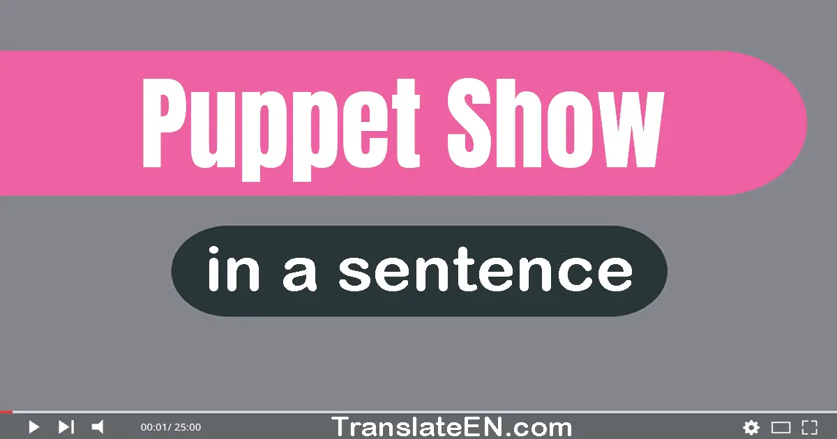 Use "puppet show" in a sentence | "puppet show" sentence examples