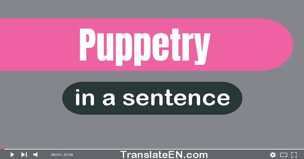 Use "puppetry" in a sentence | "puppetry" sentence examples