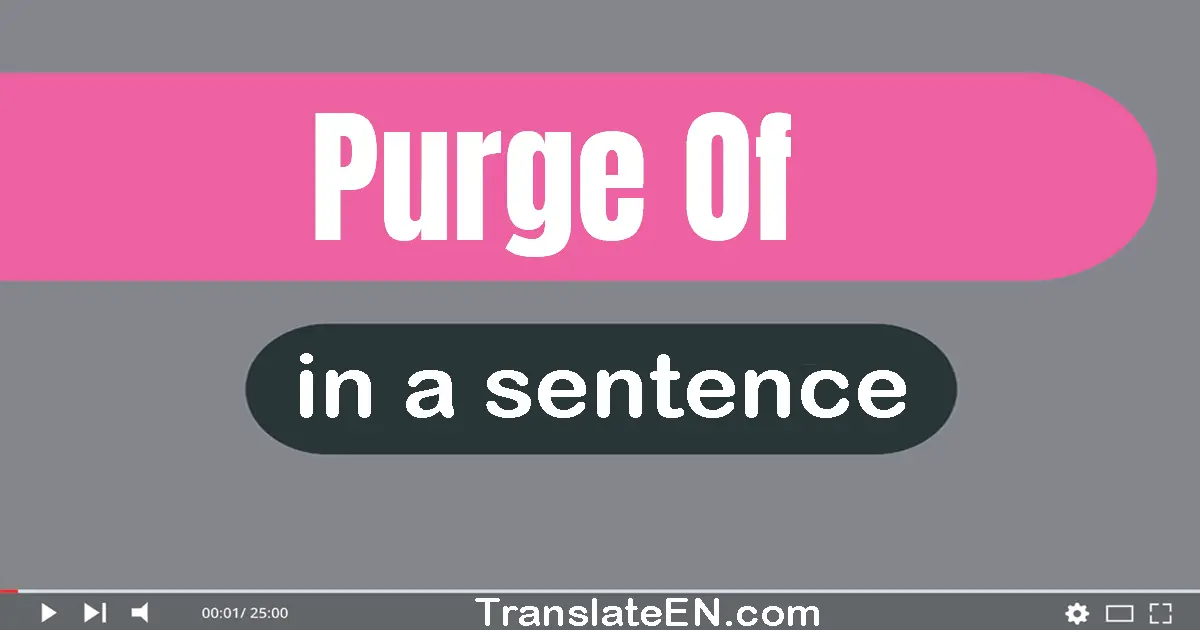 Purge Of in a sentence