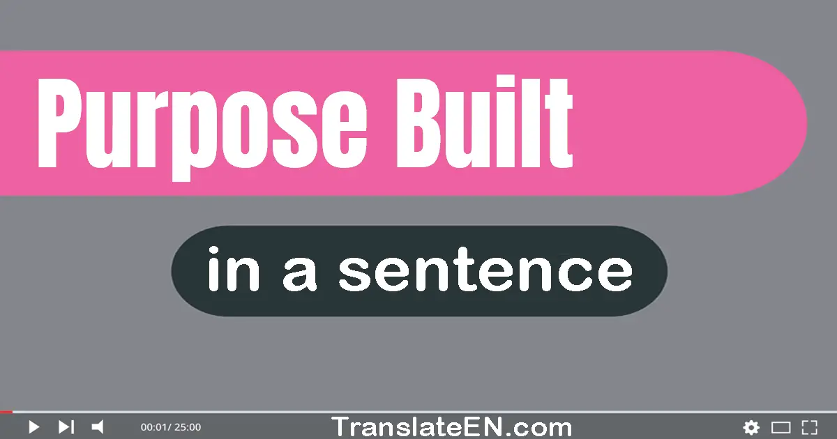 Purpose-built in a sentence