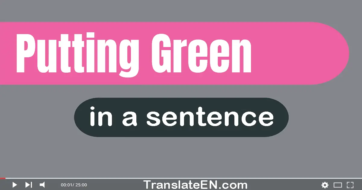 Putting Green in a sentence