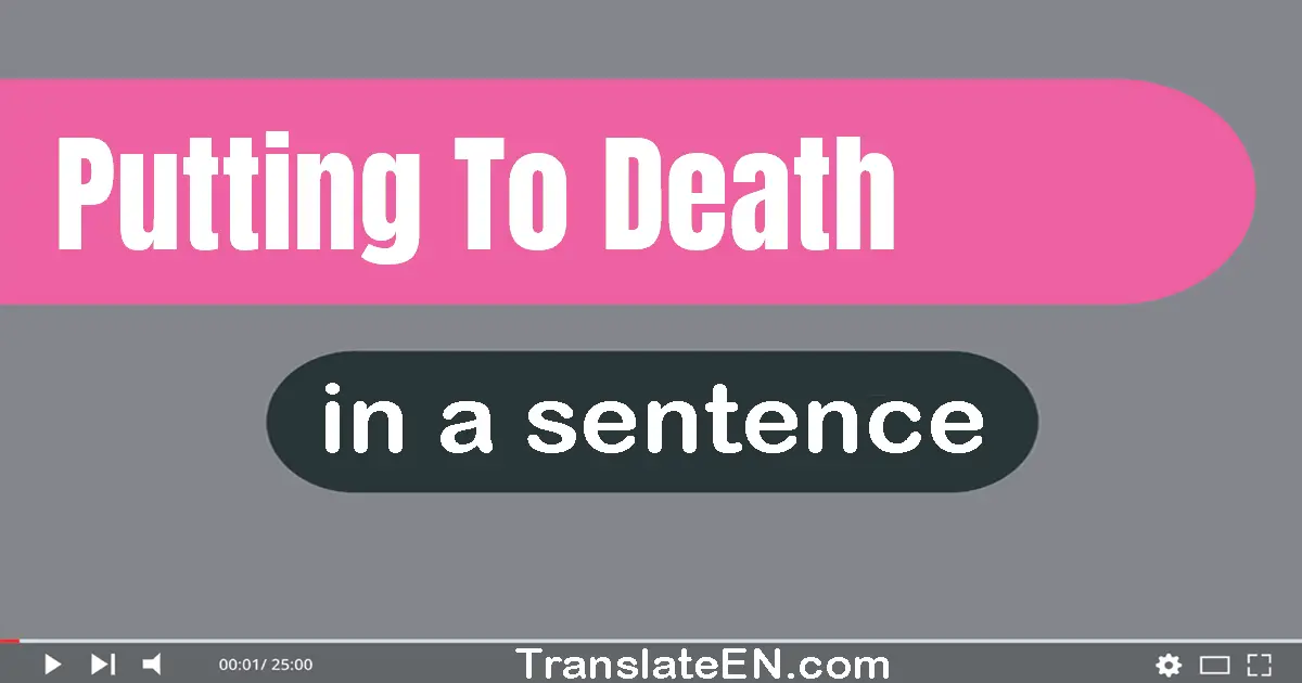 Putting To Death in a sentence