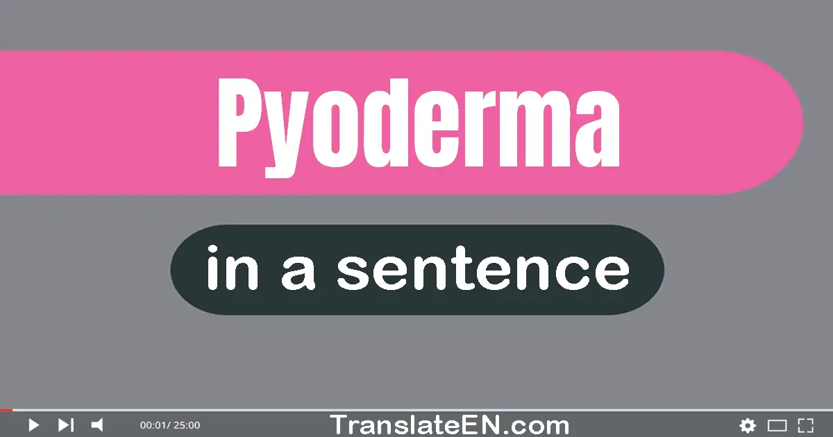 Pyoderma in a sentence