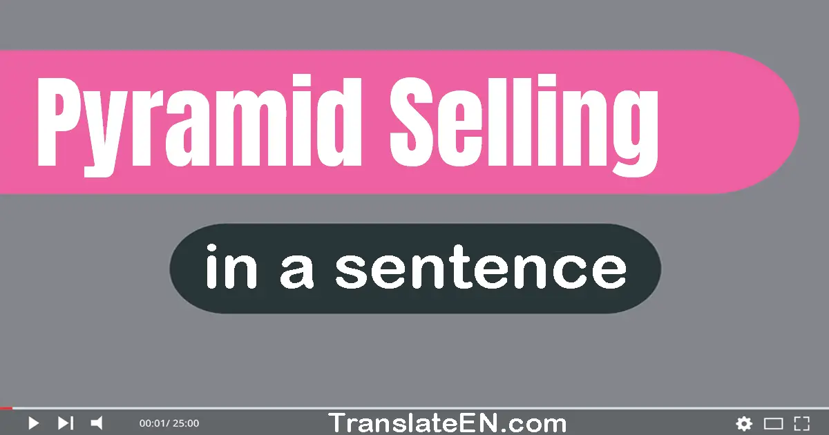 Pyramid Selling in a sentence