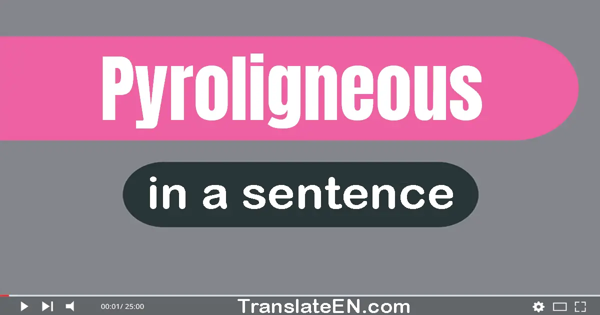 Pyroligneous in a sentence