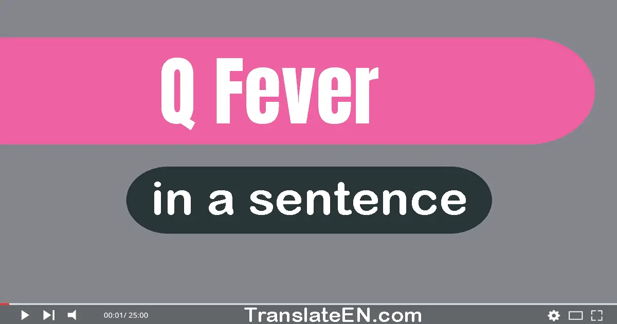 Q Fever in a sentence