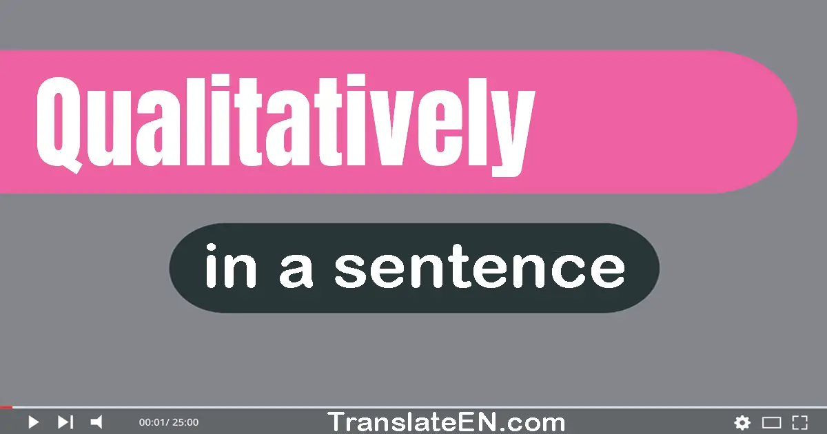 Qualitatively in a sentence