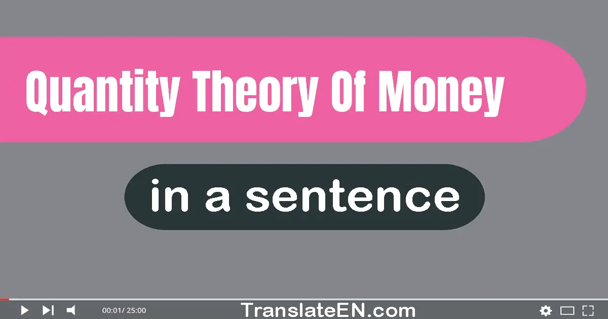 Quantity Theory Of Money in a sentence