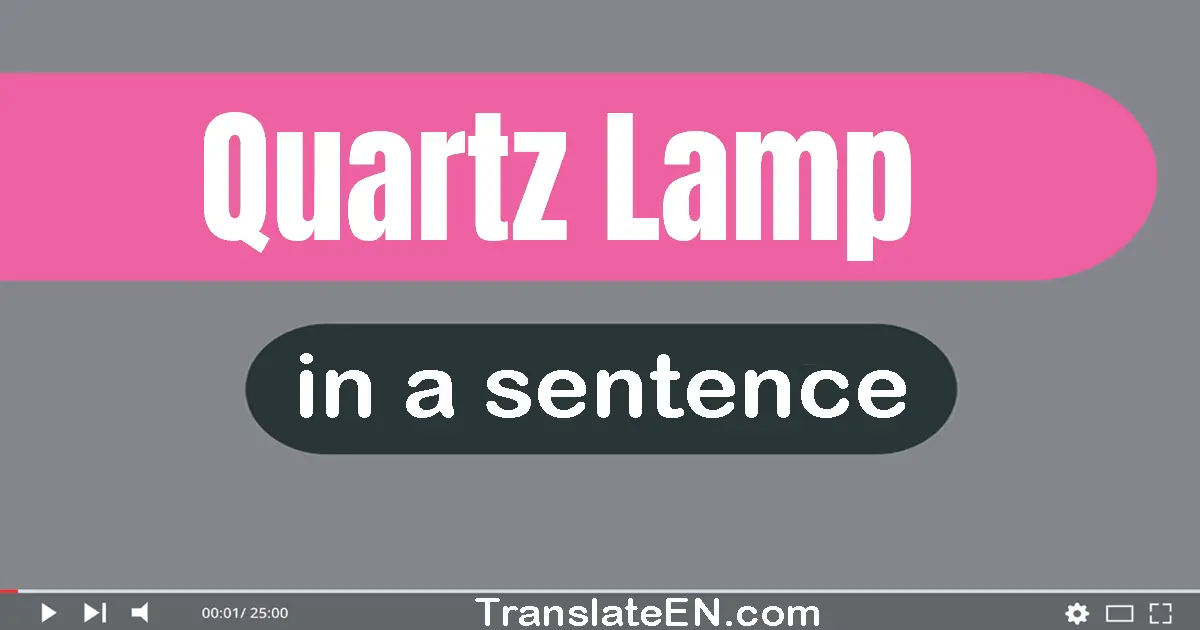 Quartz Lamp in a sentence