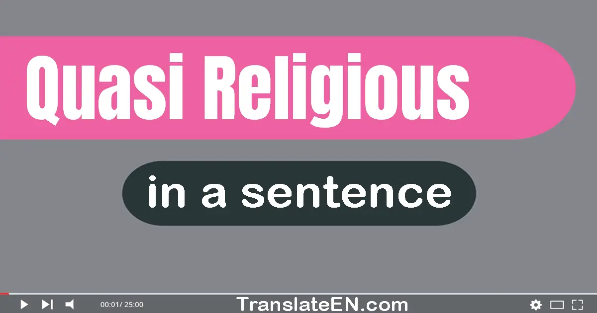 Quasi-religious in a sentence