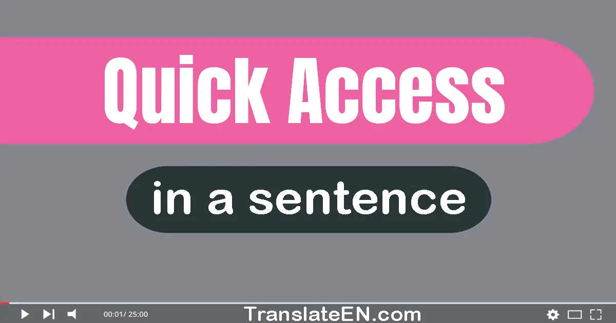 Quick Access in a sentence