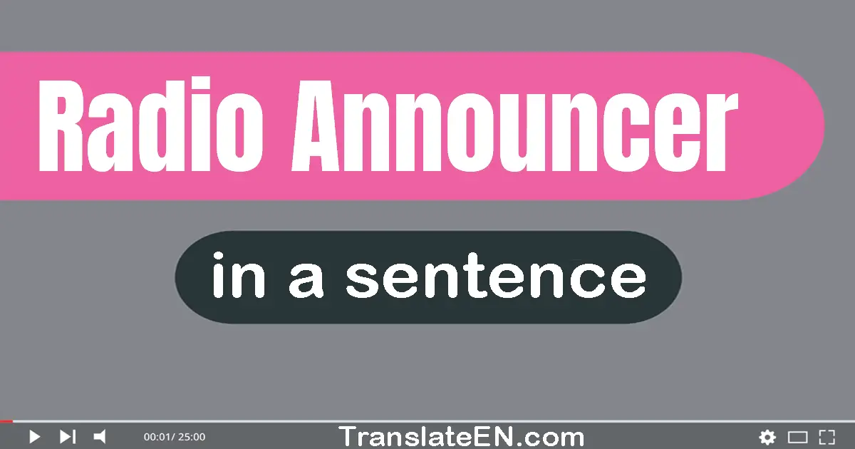 Use "radio announcer" in a sentence | "radio announcer" sentence examples