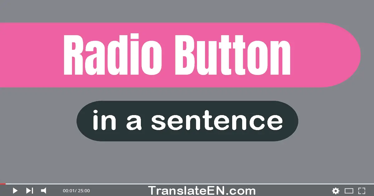Use "radio button" in a sentence | "radio button" sentence examples