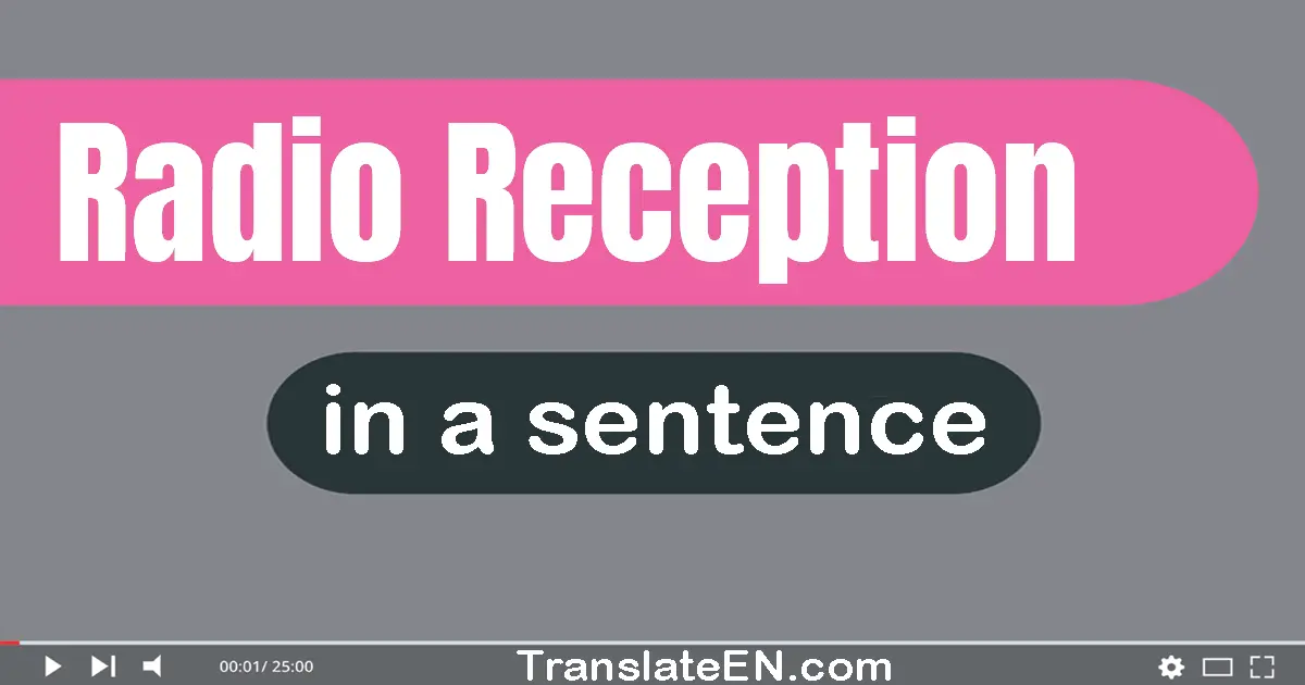 Use "radio reception" in a sentence | "radio reception" sentence examples