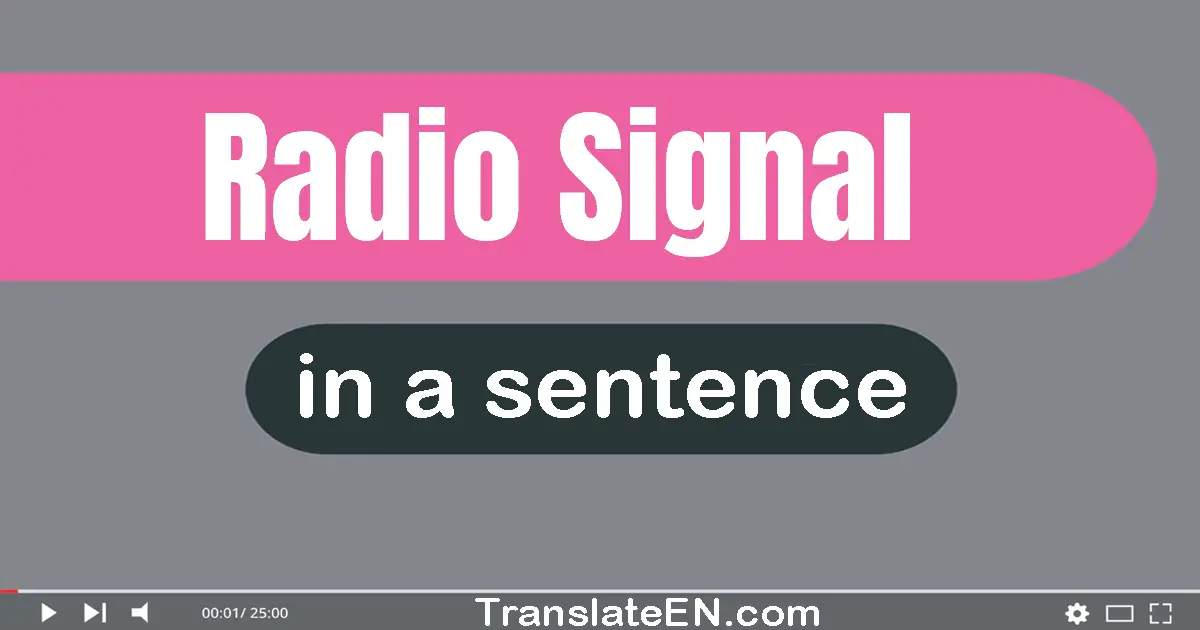Use "radio signal" in a sentence | "radio signal" sentence examples