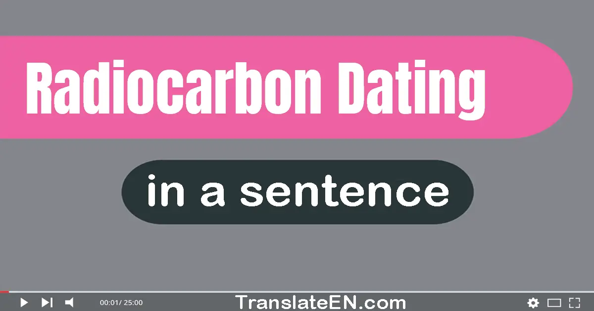 Radiocarbon Dating in a sentence