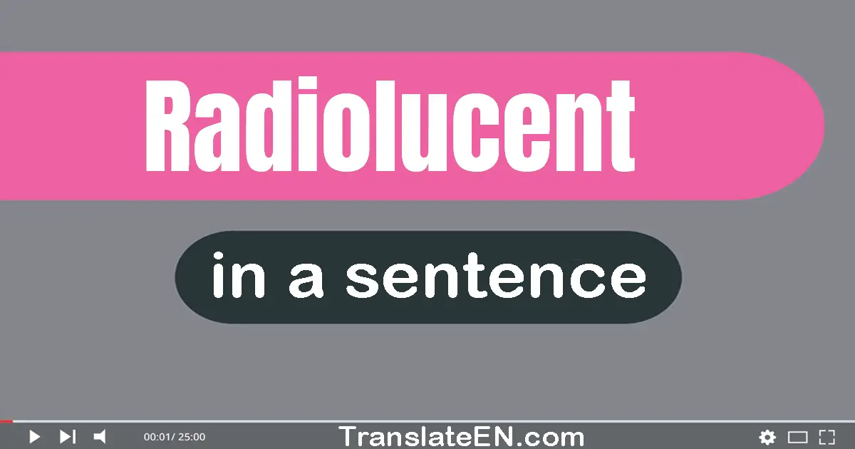 Radiolucent in a sentence