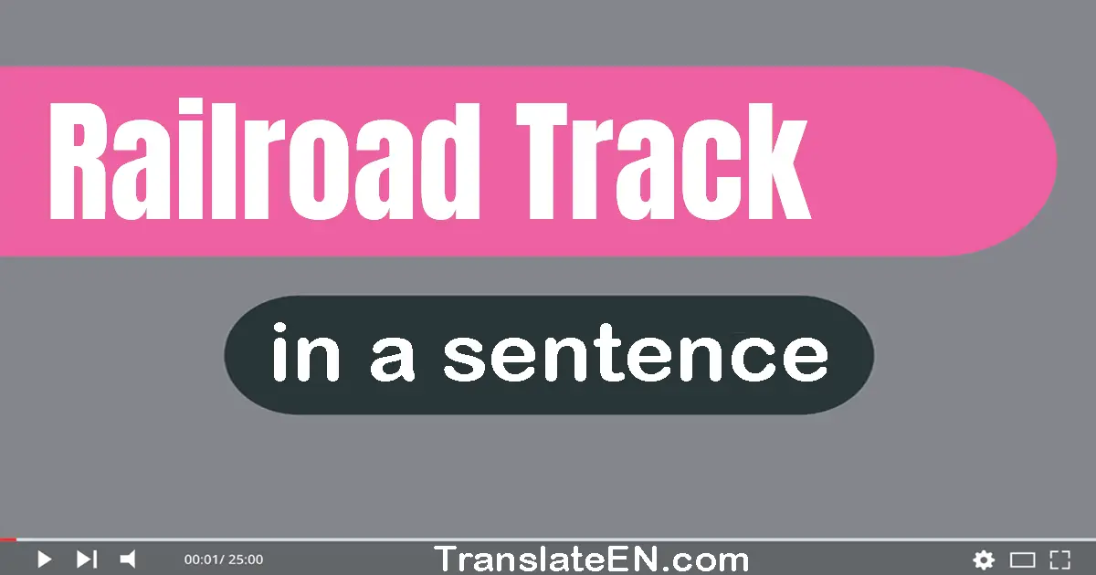 Railroad Track in a sentence