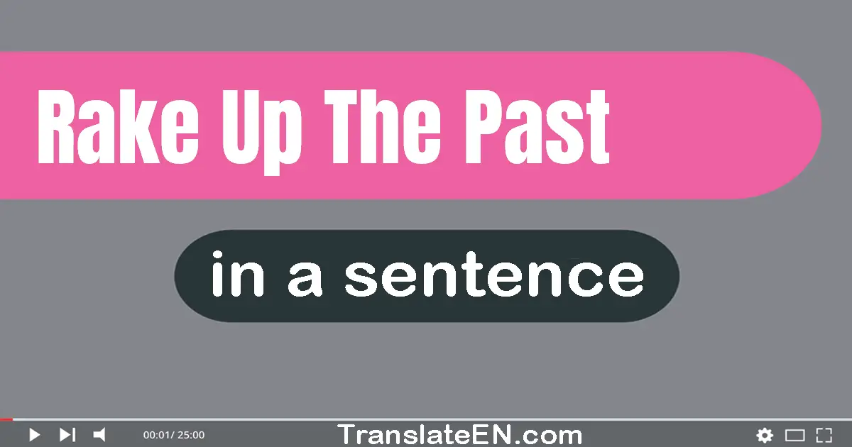 Rake Up The Past in a sentence