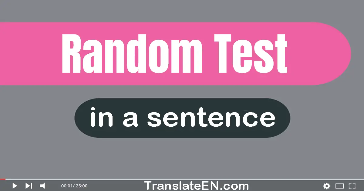 Use "random test" in a sentence | "random test" sentence examples