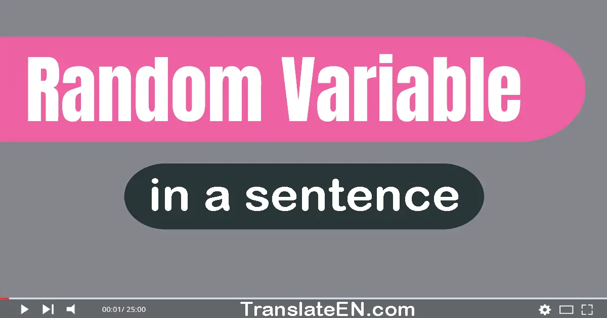 Use "random variable" in a sentence | "random variable" sentence examples