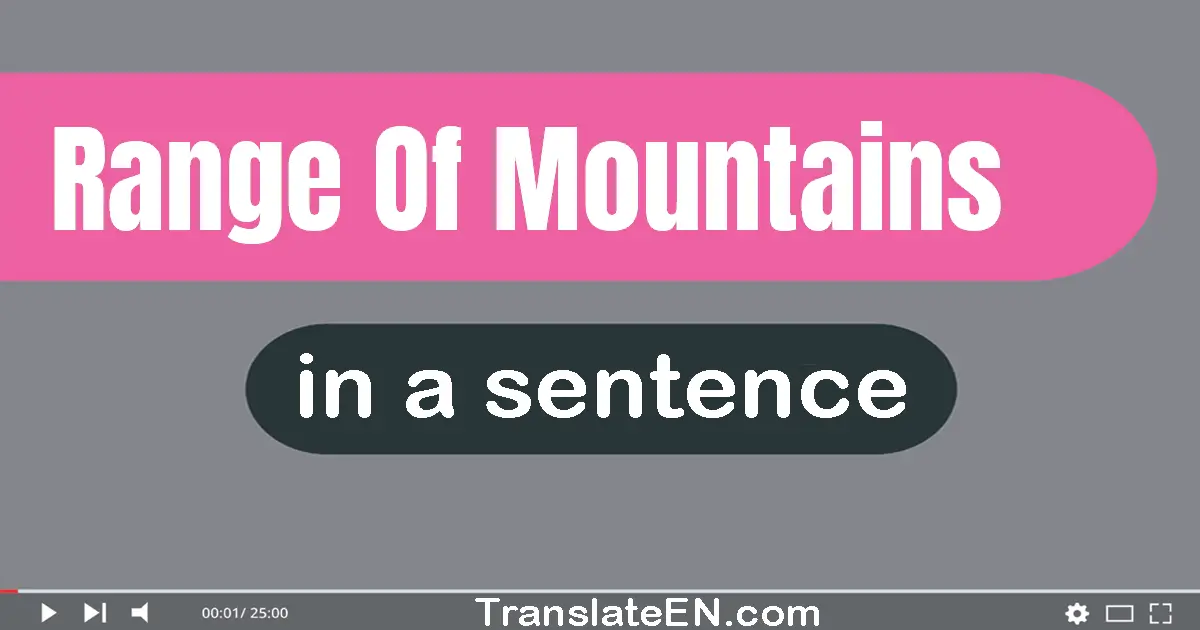 Use "range of mountains" in a sentence | "range of mountains" sentence examples