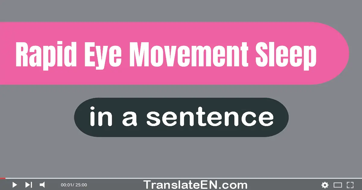 Rapid Eye Movement Sleep in a sentence