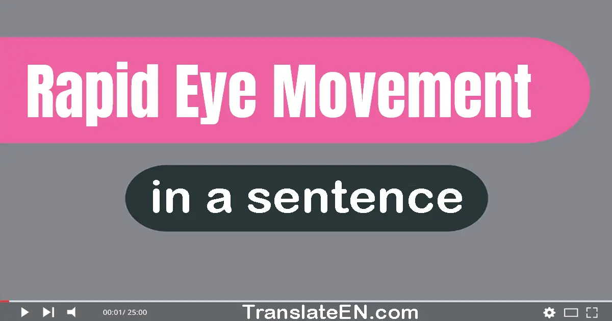 Rapid Eye Movement in a sentence