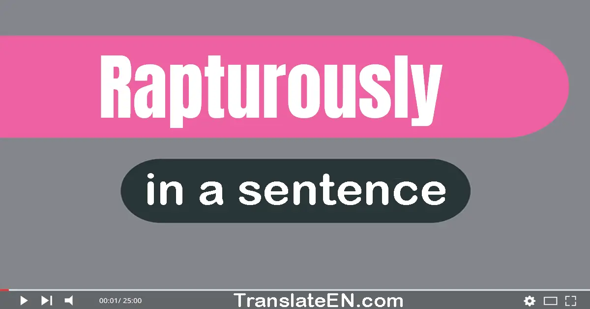 Rapturously in a sentence