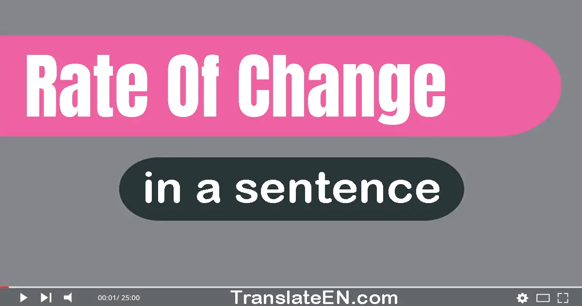 Rate Of Change in a sentence