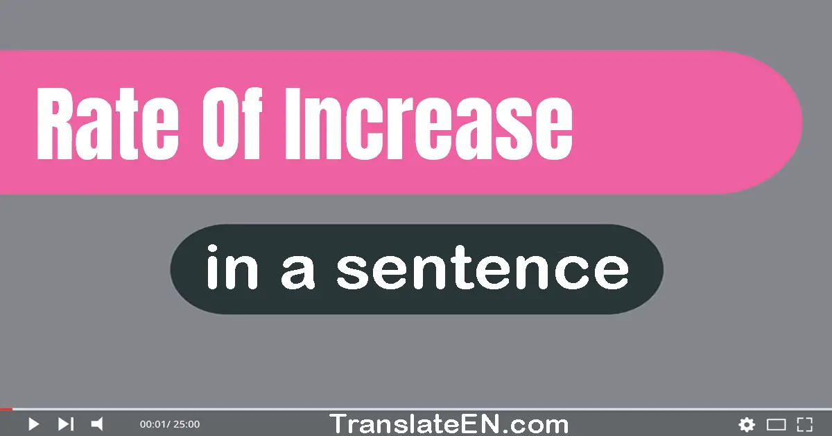 Rate Of Increase in a sentence