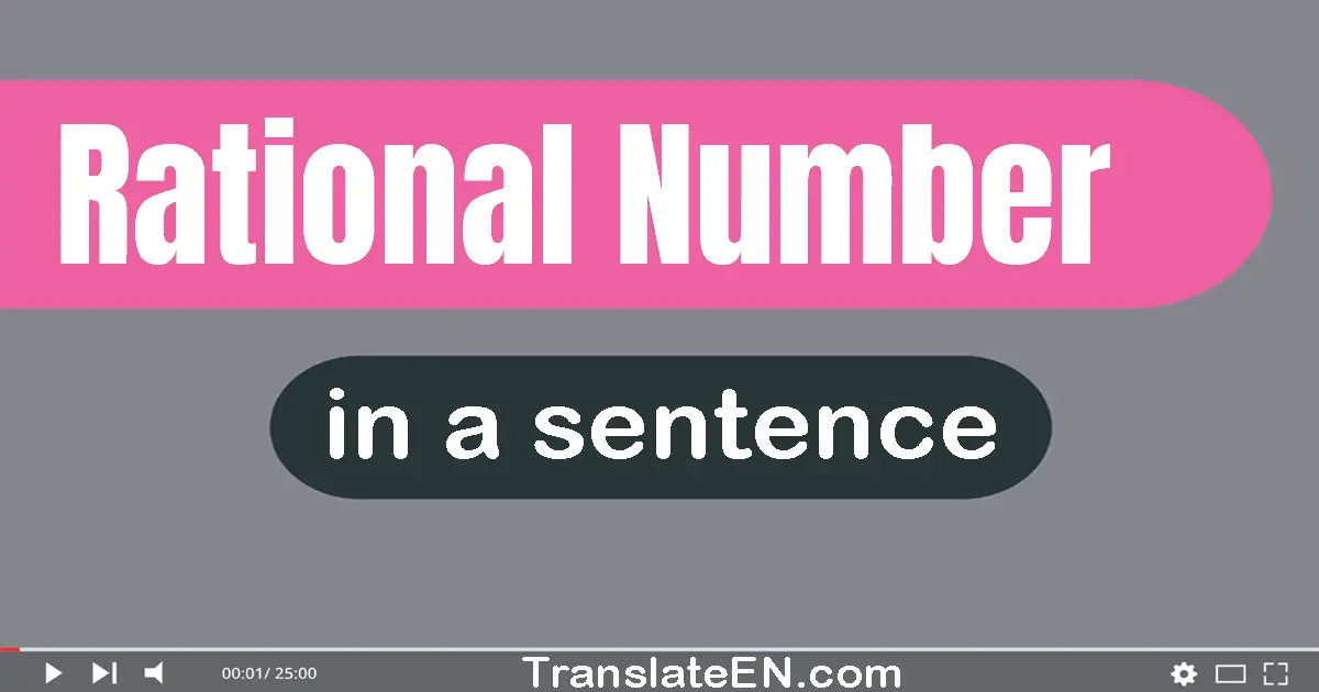 Use "rational number" in a sentence | "rational number" sentence examples