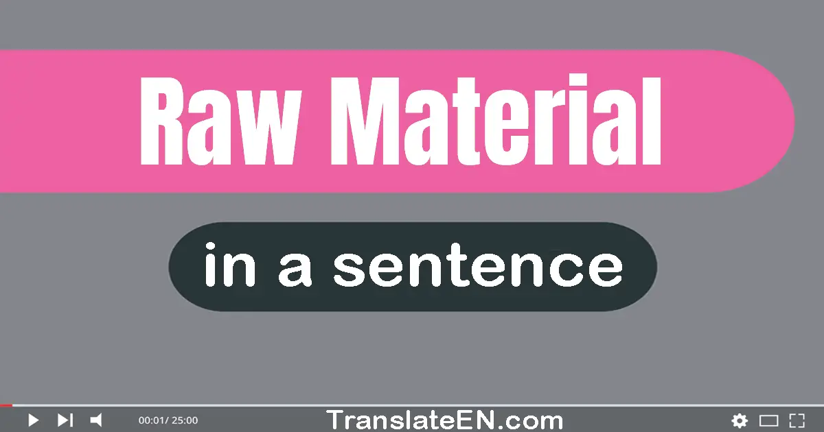 Raw Material in a sentence