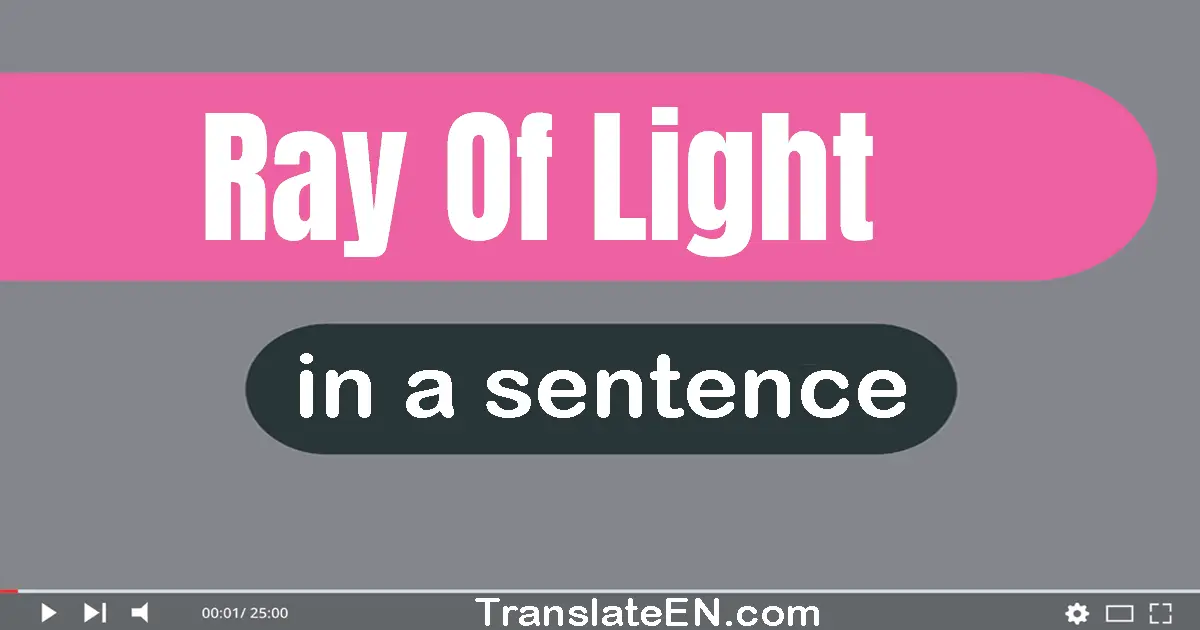 Ray Of Light in a sentence