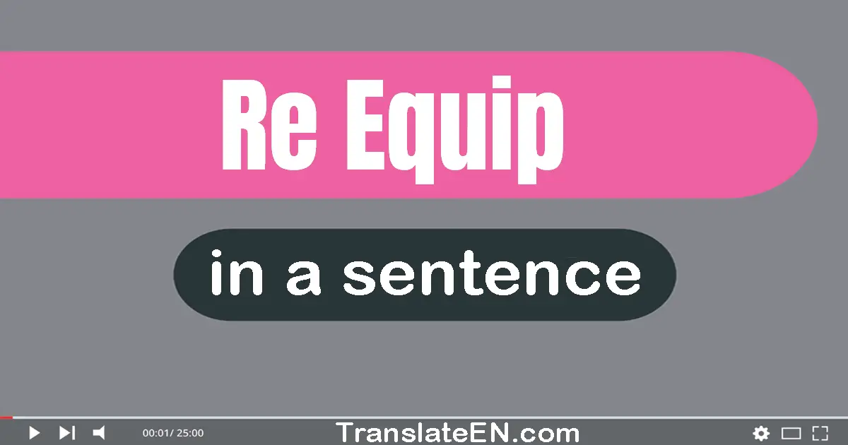 Re-equip in a sentence