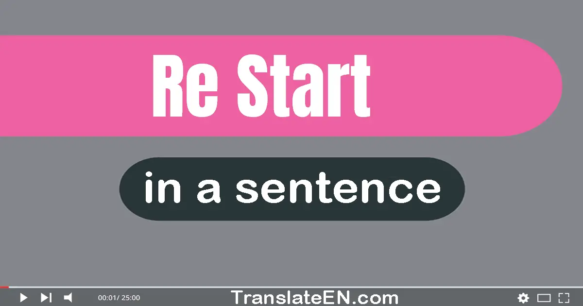 Use "re-start" in a sentence | "re-start" sentence examples
