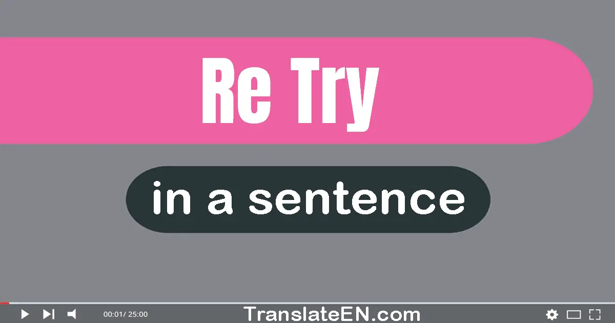 Re-try in a sentence