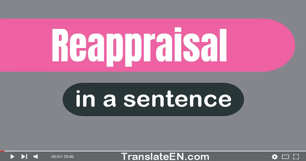 Reappraisal in a sentence