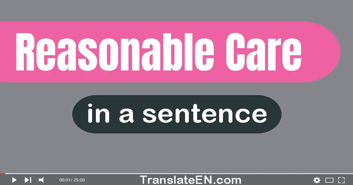 Reasonable Care in a sentence