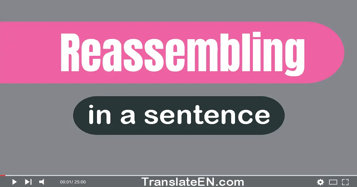 Reassembling in a sentence