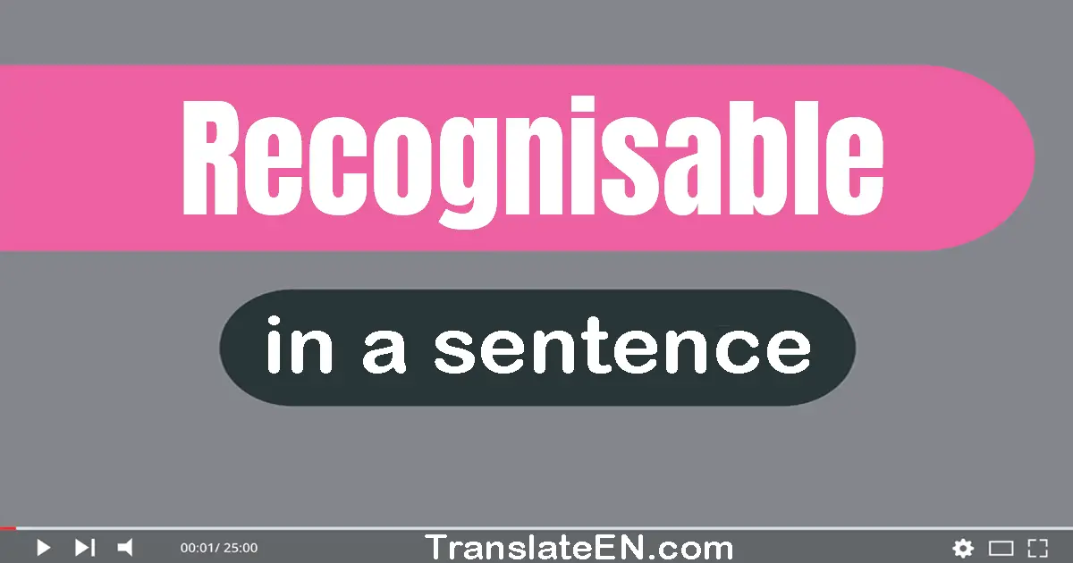 Use "recognisable" in a sentence | "recognisable" sentence examples
