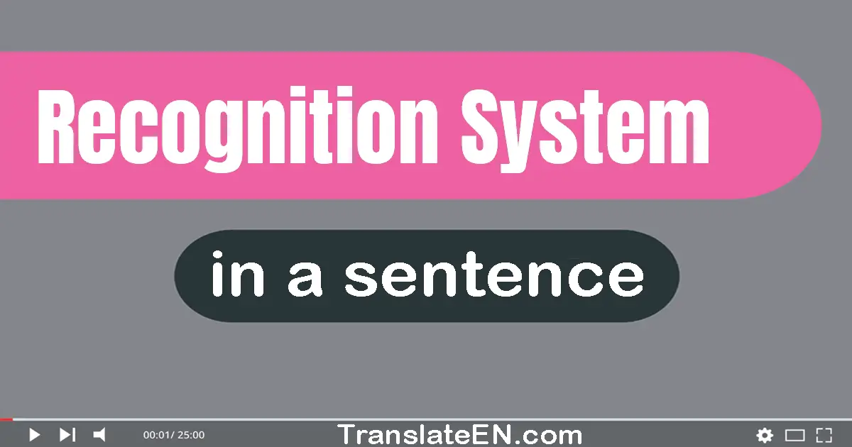 Use "recognition system" in a sentence | "recognition system" sentence examples